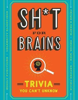 Sh*T for Brains : Trivia You Can t Unknow Online now