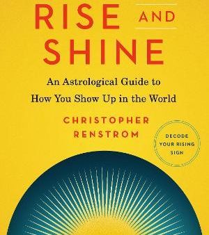 Rise and Shine : An Astrological Guide to How You Show Up in the World on Sale