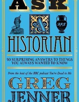 Ask A Historian : 50 Surprising Answers to Things You Always Wanted to Know Supply