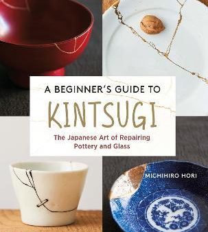 A Beginner s Guide to Kintsugi : The Japanese Art of Repairing Pottery and Glass Supply