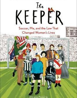 The Keeper : Soccer, Me, and the Law That Changed Women s Lives For Sale