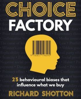 The Choice Factory: 25 Behavioural Biases That Influence What We Buy Sale