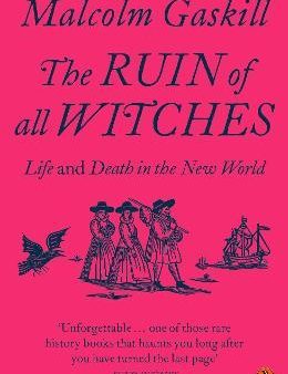 The Ruin of All Witches : Life and Death in the New World Sale