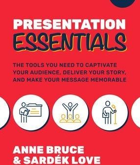 Presentation Essentials: The Tools You Need to Captivate Your Audience, Deliver Your Story, and Make Your Message Memorable Discount