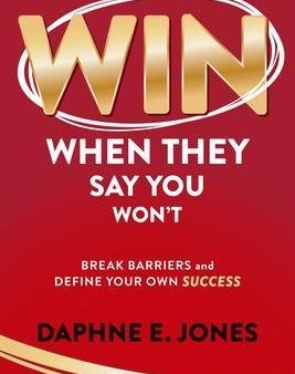 Win When They Say You Won t: Break Through Barriers and Keep Leveling Up Your Success For Sale