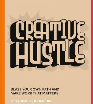 Creative Hustle : Blaze Your Own Path and Make Work That Matters Online