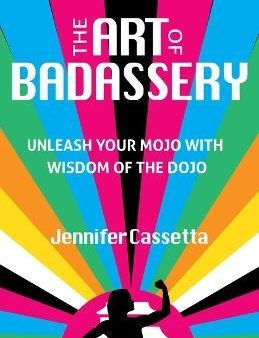 The Art of Badassery : Unleash Your Mojo with Wisdom of the Dojo Cheap