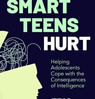 Why Smart Teens Hurt : Helping Adolescents Cope with the Consequences of Intelligence Fashion