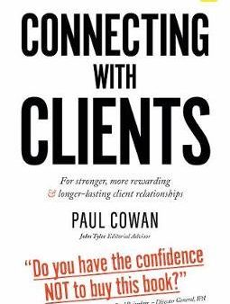 Connecting with Clients : For stronger, more rewarding and longer-lasting client relationships Supply