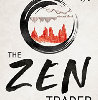 The Zen Trader : How ancient wisdom can help you master your mind and the markets For Discount