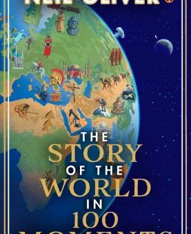 The Story of the World in 100 Moments For Discount