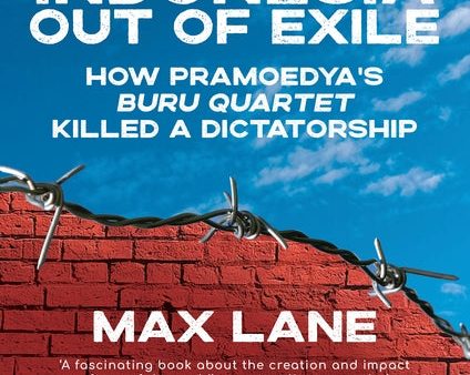 Indonesia Out of Exile : How Pramoedya s Buru Quartet Killed a Dictatorship Fashion