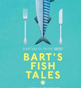 Bart s Fish Tales : A fishing adventure in over 100 recipes Fashion