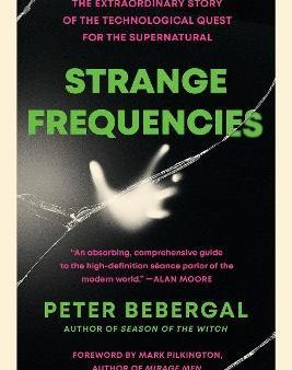 Strange Frequencies : The Extraordinary Story of the Technological Quest for the Supernatural Online now