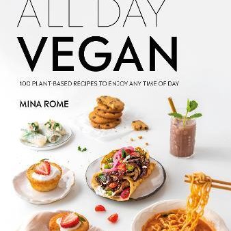 All Day Vegan : Over 100 Easy Plant-Based Recipes to Enjoy Any Time of Day Sale