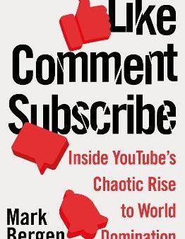 Like, Comment, Subscribe : Inside YouTube s Chaotic Rise to World Domination (UK) Sale