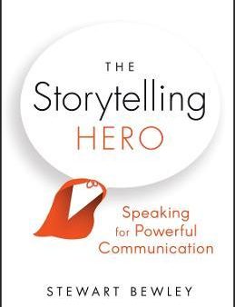 The Storytelling Hero: Speaking for Powerful Communication For Cheap