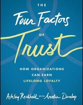 The Four Factors of Trust: How Organizations Can Earn Lifelong Loyalty Hot on Sale