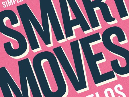 Smart Moves: Simple Ways To Transform Your Career, Money, Relationships, And Wellbeing Online Hot Sale