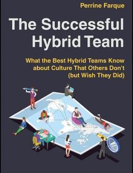 The Successful Hybrid Team: What the Best Hybrid Teams Know About Culture that Others Don t (But Wish They Did) Fashion