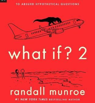 What If? 2 : Additional Serious Scientific Answers to Absurd Hypothetical Questions Online