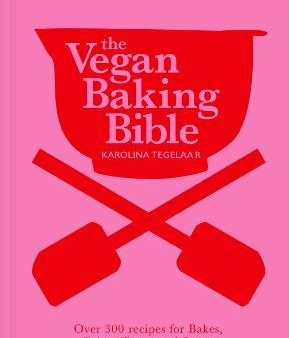 The Vegan Baking Bible : Over 300 Recipes for Bakes, Cakes, Treats and Sweets on Sale