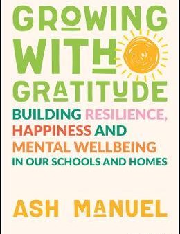 Growing with Gratitude: Building Resilience, Happiness and Mental Wellbeing in Our Schools and Homes Online now