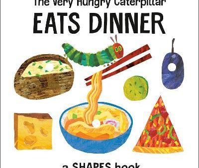 The Very Hungry Caterpillar Eats Dinner : A Shapes Book Hot on Sale