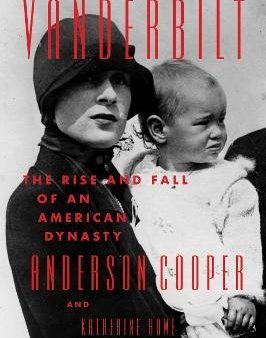 Vanderbilt : The Rise and Fall of an American Dynasty Hot on Sale