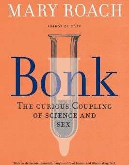 Bonk : The Curious Coupling of Science and Sex Cheap