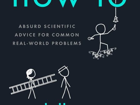 How To : Absurd Scientific Advice for Common Real-World Problems Online Hot Sale