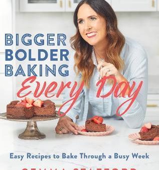 Bigger Bolder Baking Every Day : Easy Recipes to Bake Through a Busy Week For Sale