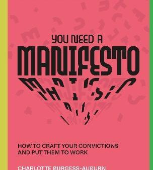 You Need a Manifesto : How to Craft Your Convictions and Put Them to Work Discount