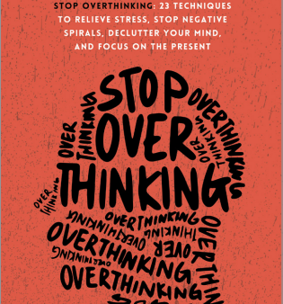 Stop Overthinking: 23 Techniques to Relieve Stress, Stop Negative Spirals, Declutter Your Mind, and Focus on the Present Cheap