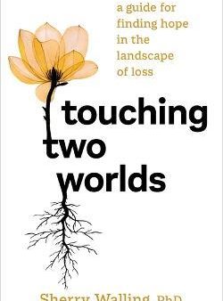 Touching Two Worlds : A Guide for Finding Hope in the Landscape of Loss Online Hot Sale