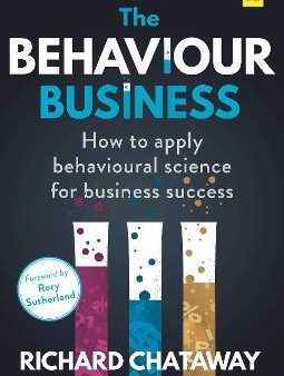 The Behaviour Business : How to apply behavioural science for business success on Sale