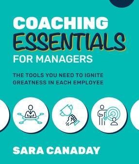 Coaching Essentials For Managers: The Tools You Need To Ignite Greatness In Each Employee Online