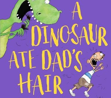 A Dinosaur Ate Dad s Hair For Discount