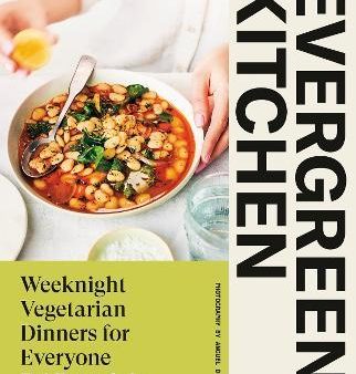 Evergreen Kitchen : Weeknight Vegetarian Dinners for Everyone Fashion