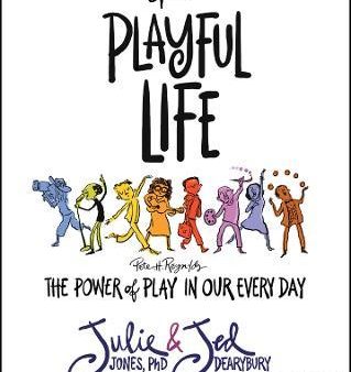 The Playful Life: The Power of Play in Our Every Day For Sale