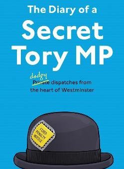 The Diary of a Secret Tory MP Online