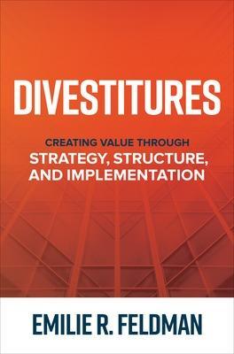 Divestitures: Creating Value Through Strategy, Structure, and Implementation on Sale