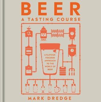 Beer A Tasting Course : A Flavour-Focused Approach to the World of Beer Online now