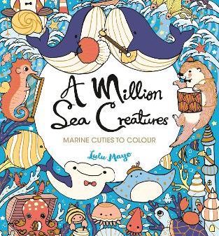 A Million Sea Creatures: Marine Cuties to Colour Hot on Sale