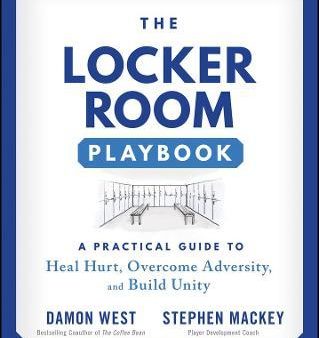 The Locker Room Playbook: A Practical Guide To Heal Hurt, Overcome Adversity and Build Unity Online Hot Sale