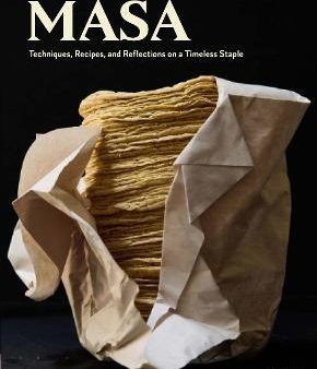 Masa: Techniques, Recipes, and Reflections on a Timeless Staple Online Hot Sale