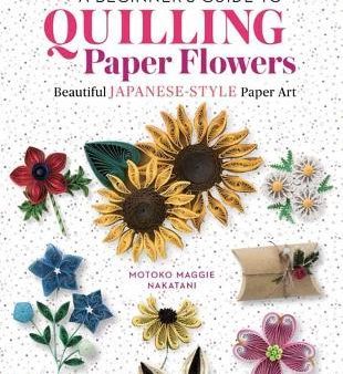 Beginner s Guide to Quilling Paper Flowers : Beautiful Japanese-Style Paper Art Online Sale