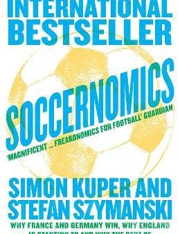 Soccernomics (2022 World Cup Edition): Why France and Germany Win, Why England Is Starting to and Why The Rest of the World Loses on Sale