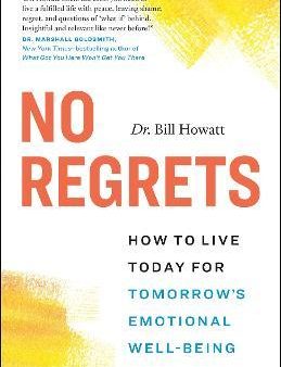 No Regrets : How to Live Today for Tomorrow s Emotional Well-Being on Sale