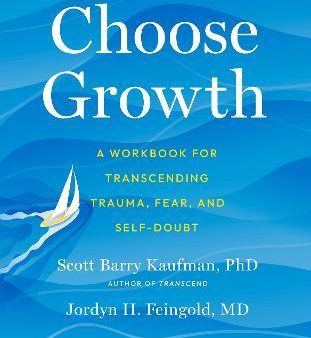 Choose Growth : A Workbook for Transcending Trauma, Fear, and Self-Doubt For Cheap